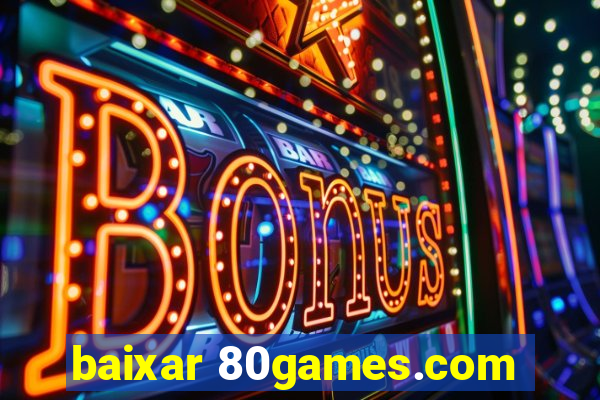 baixar 80games.com